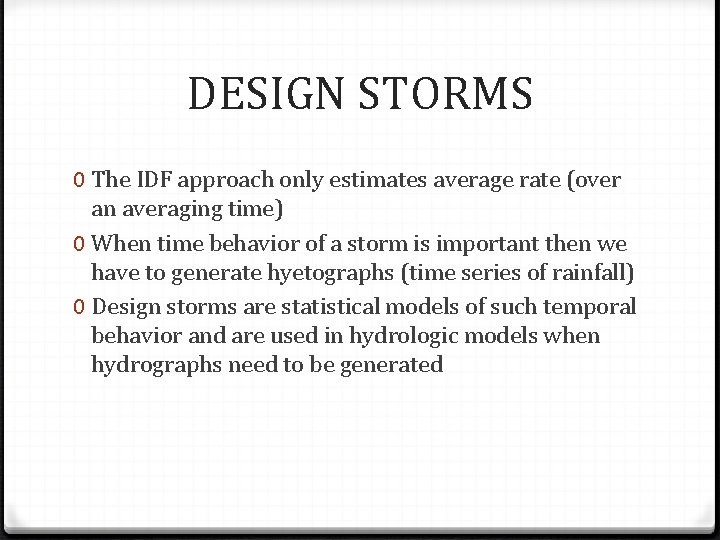 DESIGN STORMS 0 The IDF approach only estimates average rate (over an averaging time)