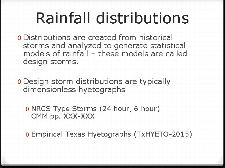 Rainfall distributions 0 Distributions are created from historical storms and analyzed to generate statistical