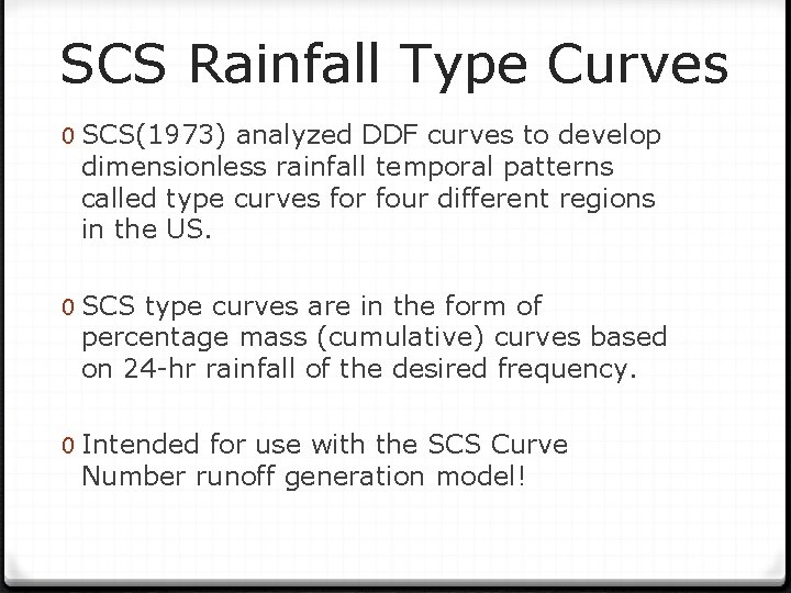 SCS Rainfall Type Curves 0 SCS(1973) analyzed DDF curves to develop dimensionless rainfall temporal