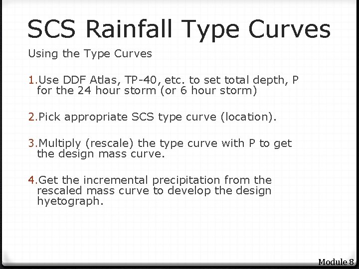 SCS Rainfall Type Curves Using the Type Curves 1. Use DDF Atlas, TP-40, etc.