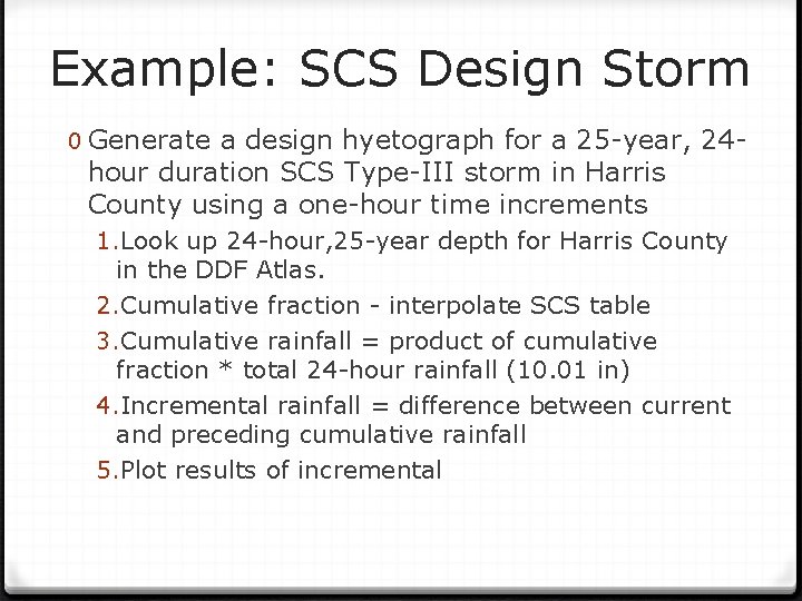Example: SCS Design Storm 0 Generate a design hyetograph for a 25 -year, 24