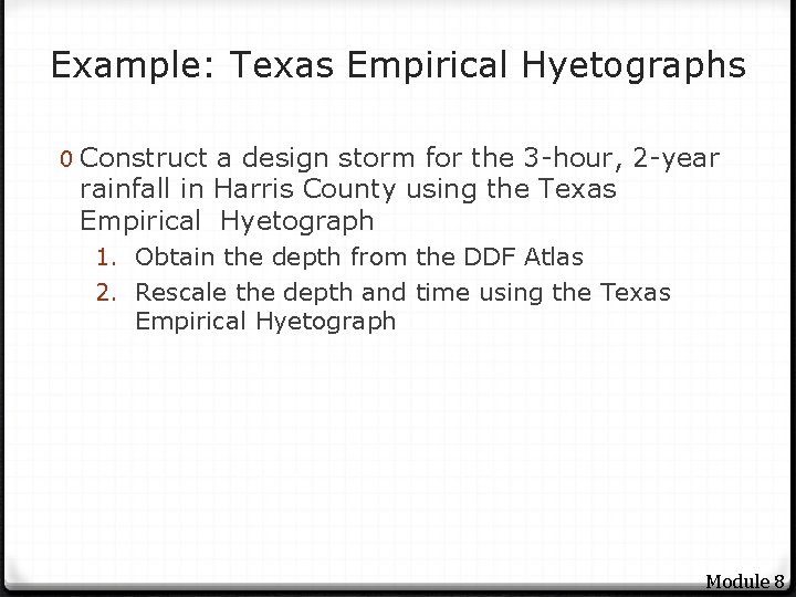 Example: Texas Empirical Hyetographs 0 Construct a design storm for the 3 -hour, 2