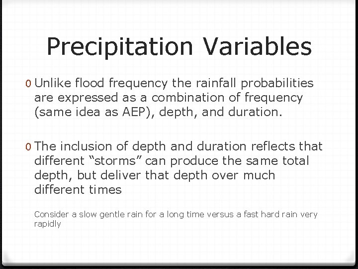 Precipitation Variables 0 Unlike flood frequency the rainfall probabilities are expressed as a combination