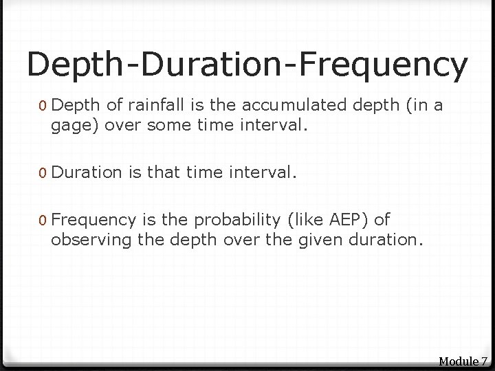 Depth-Duration-Frequency 0 Depth of rainfall is the accumulated depth (in a gage) over some