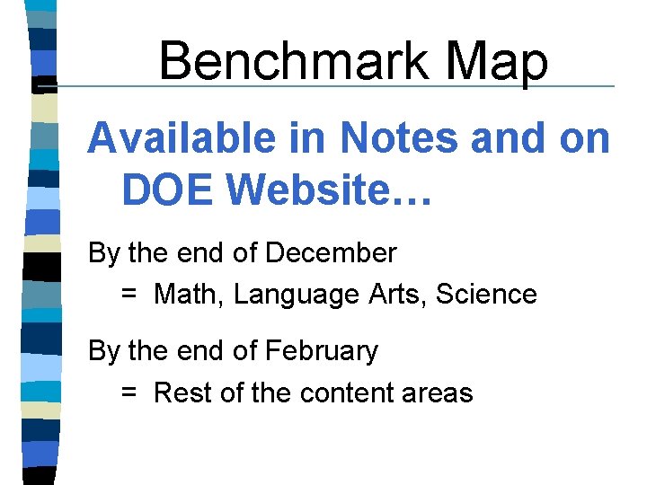 Benchmark Map Available in Notes and on DOE Website… By the end of December Benchmark Map Available in Notes and on DOE Website… By the end of December