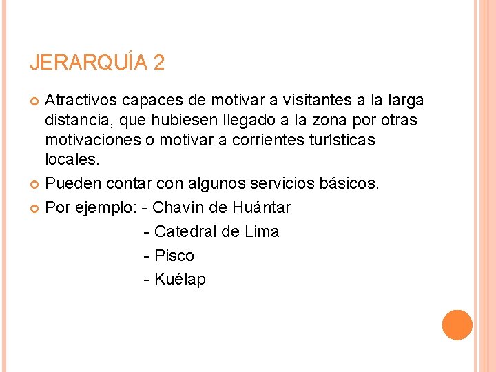 JERARQUÍA 2 Atractivos capaces de motivar a visitantes a la larga distancia, que hubiesen