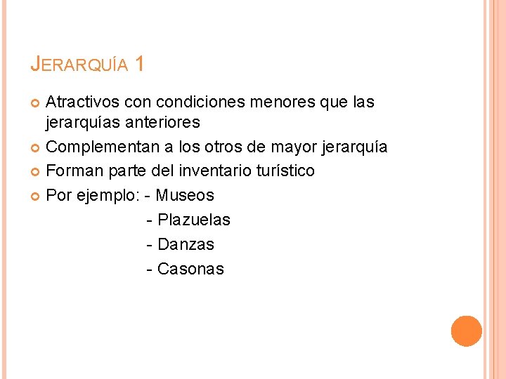 JERARQUÍA 1 Atractivos condiciones menores que las jerarquías anteriores Complementan a los otros de