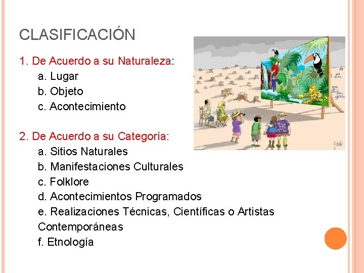 CLASIFICACIÓN 1. De Acuerdo a su Naturaleza: a. Lugar b. Objeto c. Acontecimiento 2.