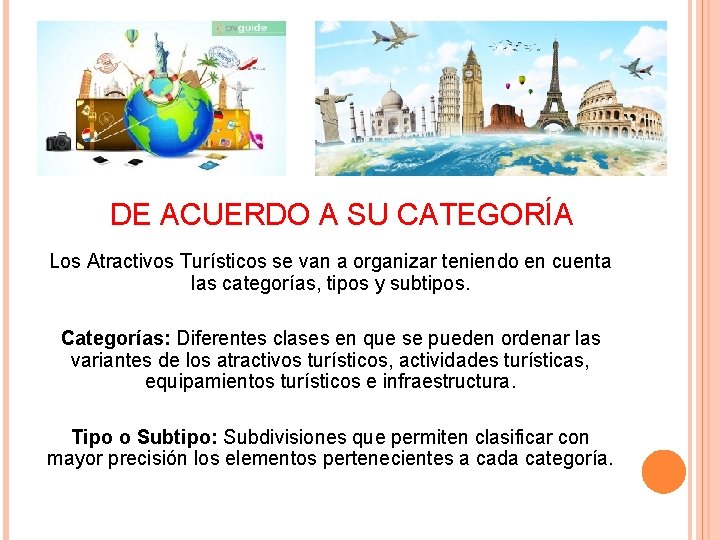 ATRACTIVOS TURISTICOS CONCEPTO Es un lugar de inters