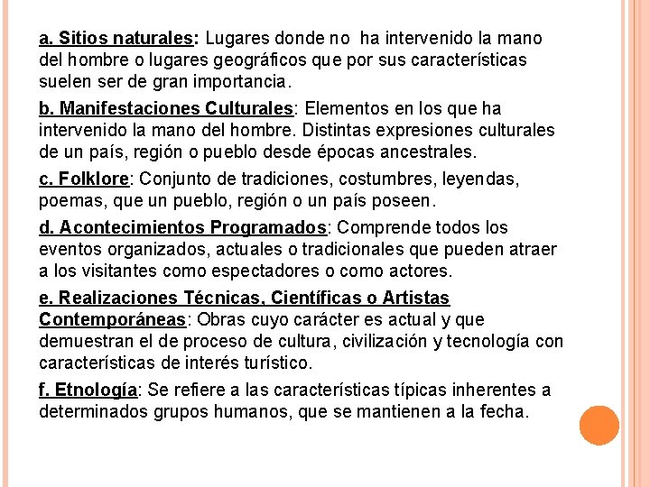 a. Sitios naturales: Lugares donde no ha intervenido la mano del hombre o lugares