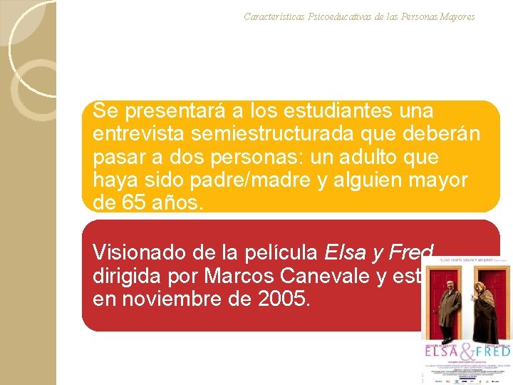 Características Psicoeducativas de las Personas Mayores Se presentará a los estudiantes una entrevista semiestructurada