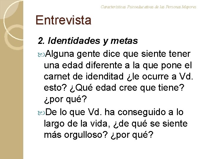 Características Psicoeducativas de las Personas Mayores Entrevista 2. Identidades y metas Alguna gente dice