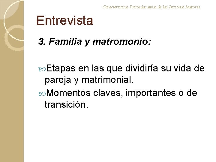 Características Psicoeducativas de las Personas Mayores Entrevista 3. Familia y matromonio: Etapas en las