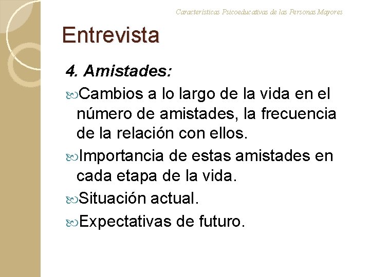 Características Psicoeducativas de las Personas Mayores Entrevista 4. Amistades: Cambios a lo largo de