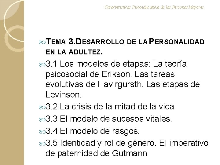 Características Psicoeducativas de las Personas Mayores TEMA 3. DESARROLLO DE LA PERSONALIDAD EN LA