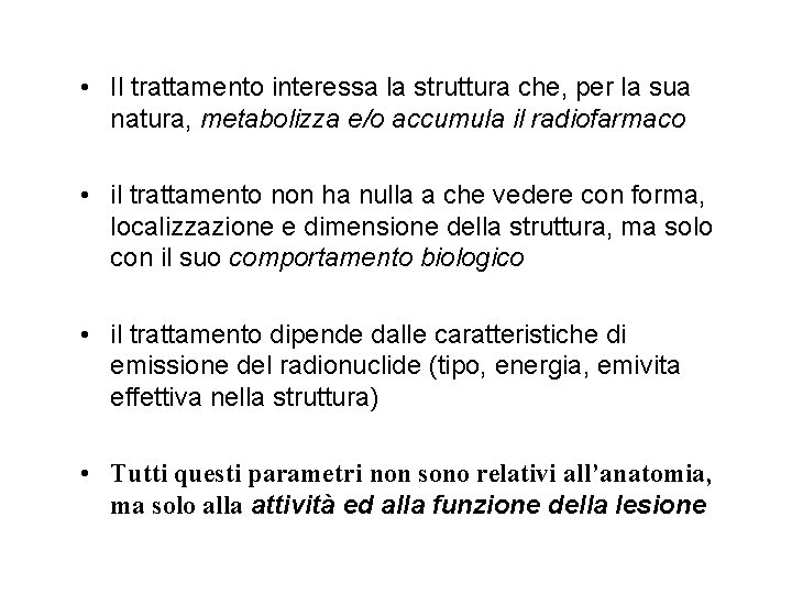  • Il trattamento interessa la struttura che, per la sua natura, metabolizza e/o