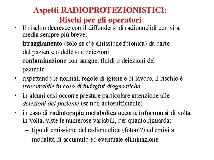 Aspetti RADIOPROTEZIONISTICI: Rischi per gli operatori • Il rischio decresce con il diffondersi di