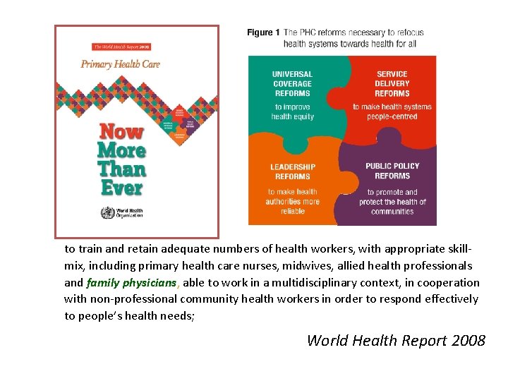 to train and retain adequate numbers of health workers, with appropriate skillmix, including primary