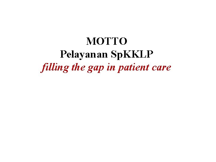 MOTTO Pelayanan Sp. KKLP filling the gap in patient care 