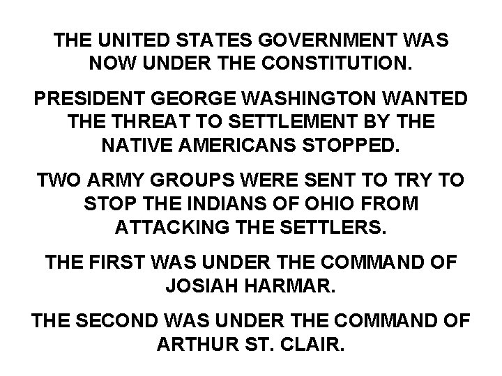 THE UNITED STATES GOVERNMENT WAS NOW UNDER THE CONSTITUTION. PRESIDENT GEORGE WASHINGTON WANTED THE