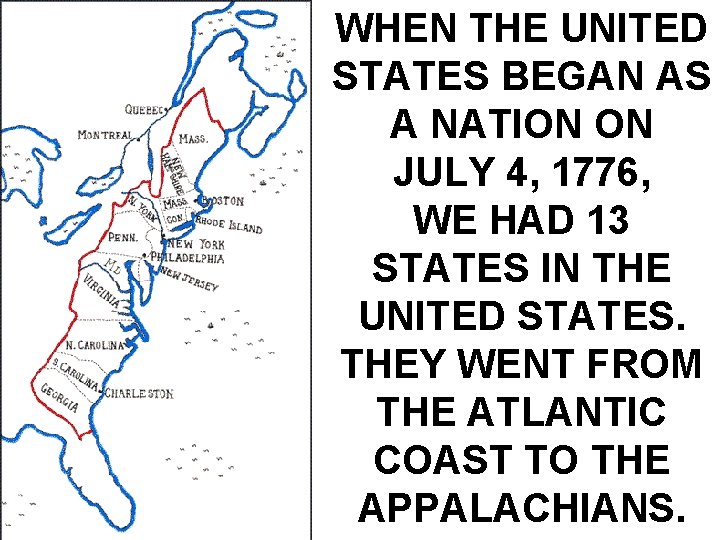 WHEN THE UNITED STATES BEGAN AS A NATION ON JULY 4, 1776, WE HAD