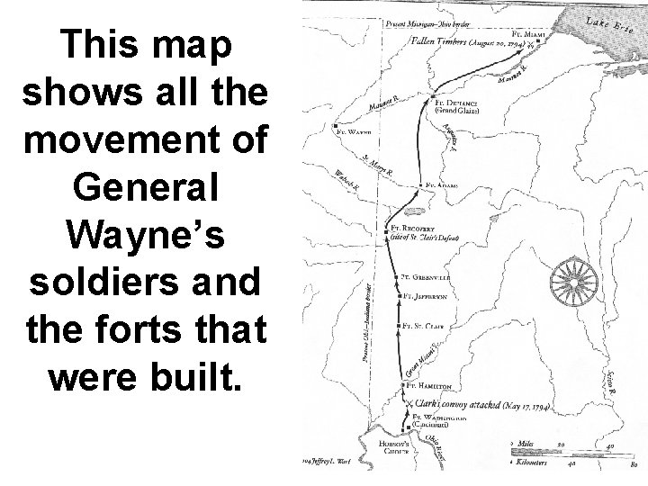 This map shows all the movement of General Wayne’s soldiers and the forts that