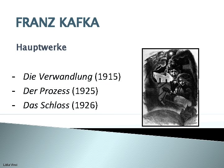 FRANZ KAFKA Hauptwerke - Die Verwandlung (1915) - Der Prozess (1925) - Das Schloss
