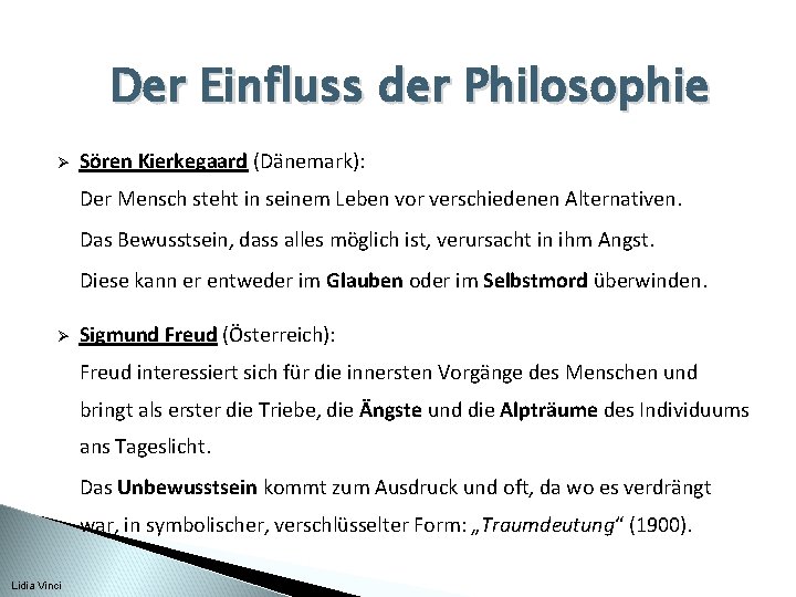 Der Einfluss der Philosophie Ø Sören Kierkegaard (Dänemark): Der Mensch steht in seinem Leben