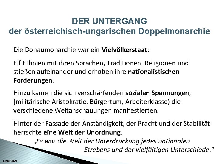 DER UNTERGANG der österreichisch-ungarischen Doppelmonarchie Donaumonarchie war ein Vielvölkerstaat: Elf Ethnien mit ihren Sprachen,