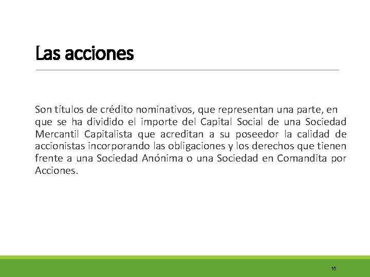 Las acciones Son títulos de crédito nominativos, que representan una parte, en que se