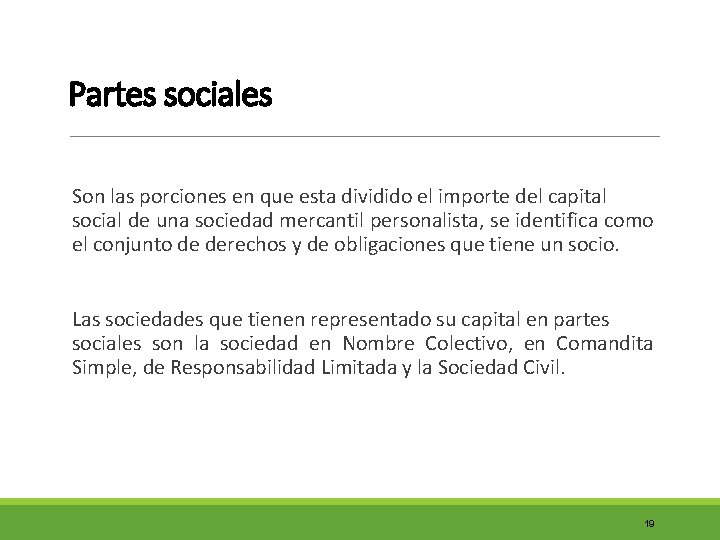 Partes sociales Son las porciones en que esta dividido el importe del capital social