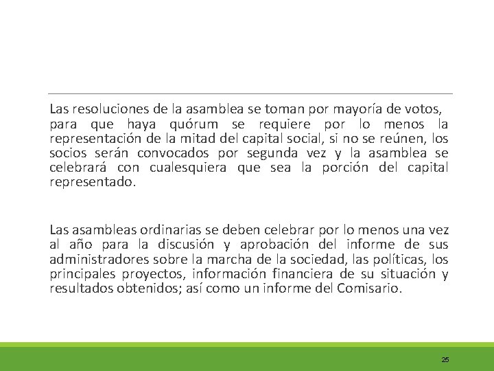 Las resoluciones de la asamblea se toman por mayoría de votos, para que haya