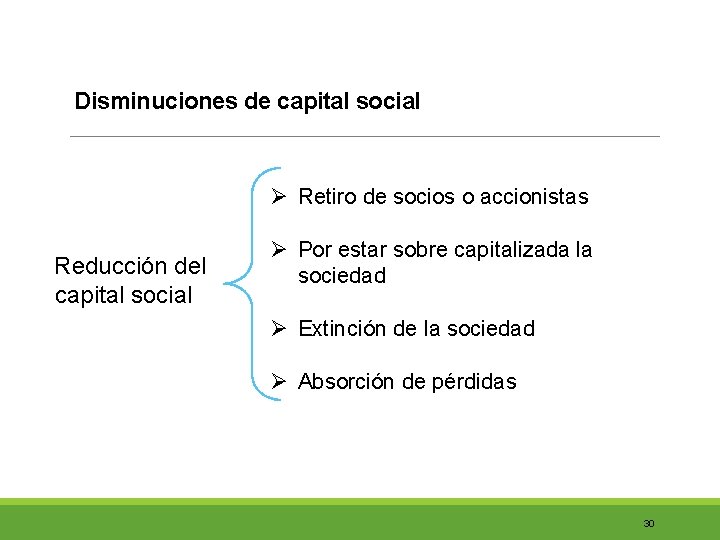 Disminuciones de capital social Ø Retiro de socios o accionistas Reducción del capital social