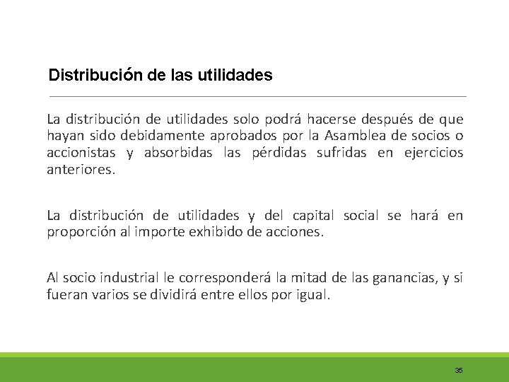 Distribución de las utilidades La distribución de utilidades solo podrá hacerse después de que