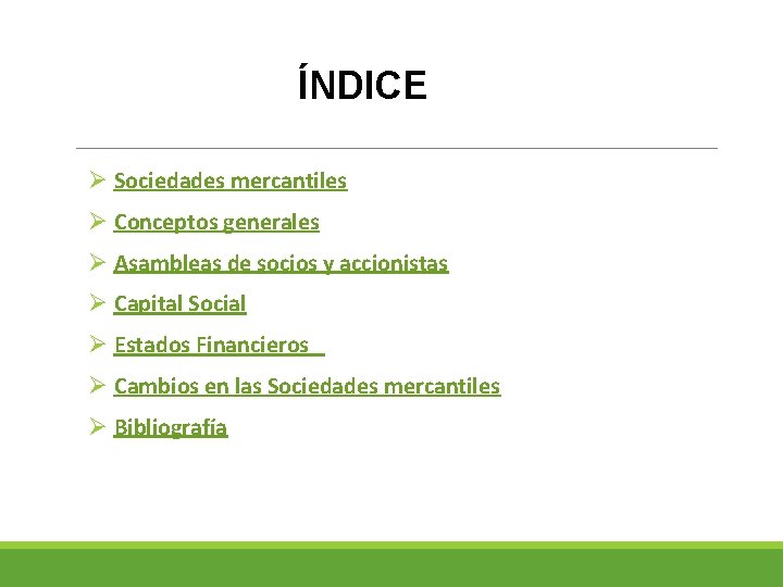 ÍNDICE Ø Sociedades mercantiles Ø Conceptos generales Ø Asambleas de socios y accionistas Ø