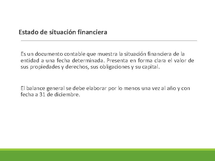 Estado de situación financiera Es un documento contable que muestra la situación financiera de