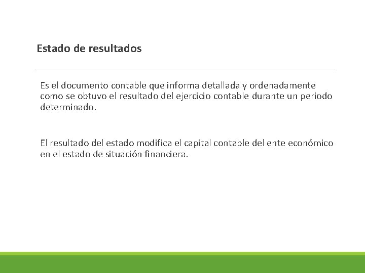 Estado de resultados Es el documento contable que informa detallada y ordenadamente como se