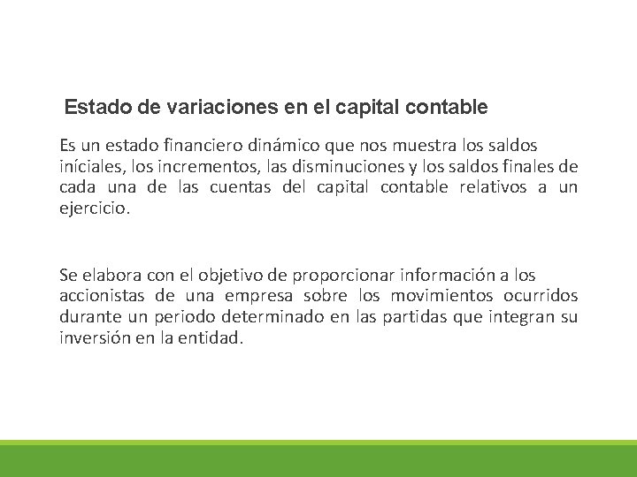 Estado de variaciones en el capital contable Es un estado financiero dinámico que nos