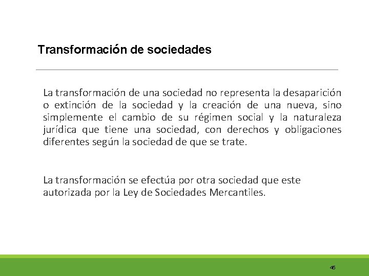 Transformación de sociedades La transformación de una sociedad no representa la desaparición o extinción