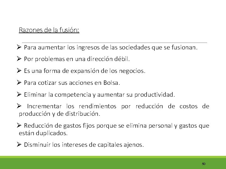 Razones de la fusión: Ø Para aumentar los ingresos de las sociedades que se