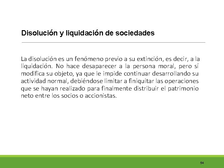 Disolución y liquidación de sociedades La disolución es un fenómeno previo a su extinción,