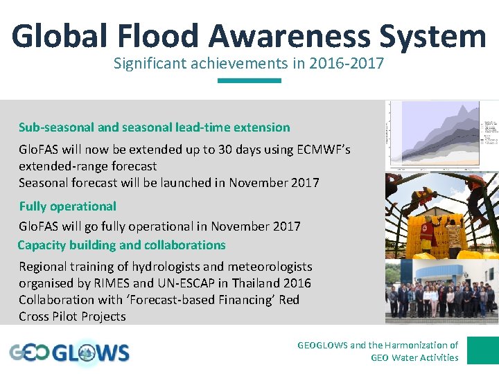 Global Flood Awareness System Significant achievements in 2016 -2017 Sub-seasonal and seasonal lead-time extension