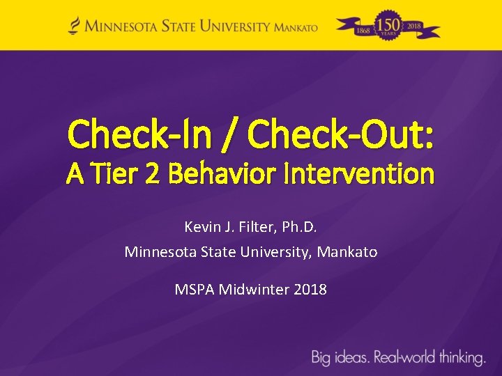 Check-In / Check-Out: A Tier 2 Behavior Intervention Kevin J. Filter, Ph. D. Minnesota