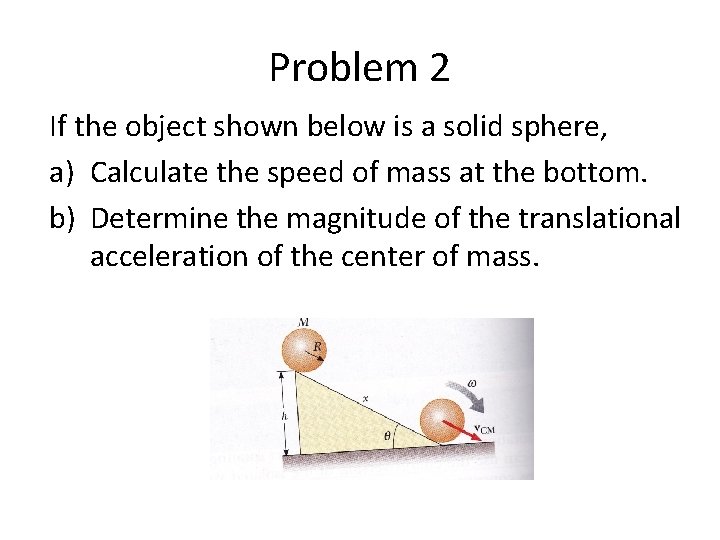 Problem 2 If the object shown below is a solid sphere, a) Calculate the Problem 2 If the object shown below is a solid sphere, a) Calculate the