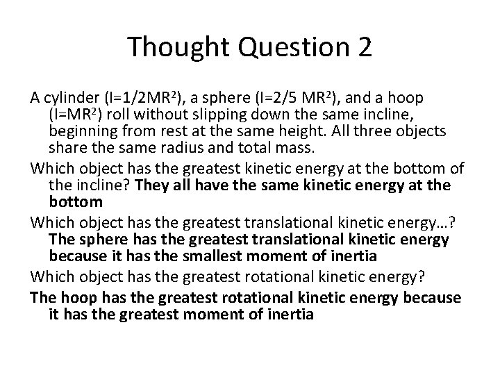 Thought Question 2 A cylinder (I=1/2 MR 2), a sphere (I=2/5 MR 2), and Thought Question 2 A cylinder (I=1/2 MR 2), a sphere (I=2/5 MR 2), and