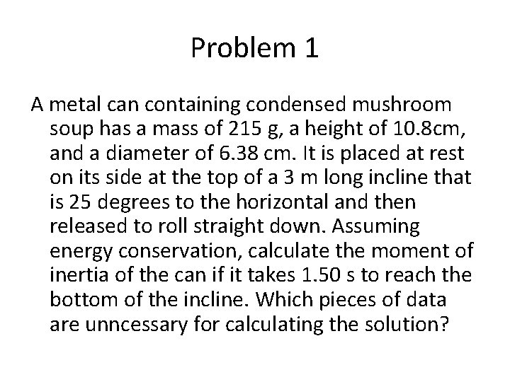 Problem 1 A metal can containing condensed mushroom soup has a mass of 215 Problem 1 A metal can containing condensed mushroom soup has a mass of 215