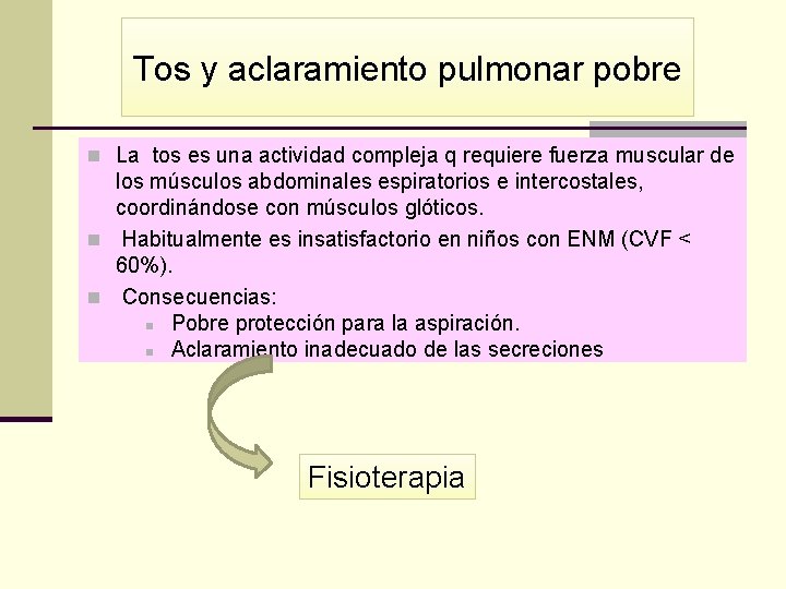 Tos y aclaramiento pulmonar pobre n La tos es una actividad compleja q requiere