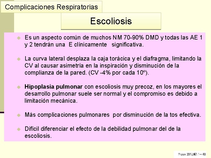 Complicaciones Respiratorias Escoliosis u Es un aspecto común de muchos NM 70 -90% DMD