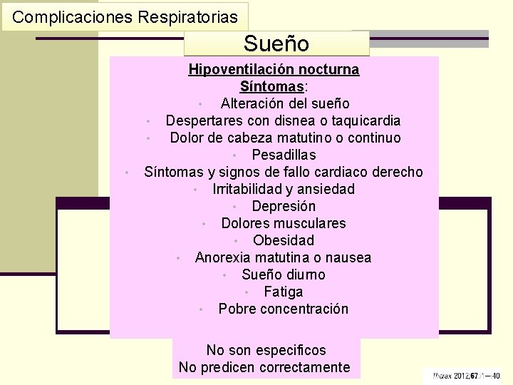 Complicaciones Respiratorias Sueño • Hipoventilación nocturna Síntomas: • Alteración del sueño • Despertares con