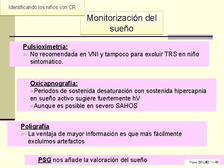 Identificando los niños con CR Monitorización del sueño Pulsioximetría: n No recomendada en VNI